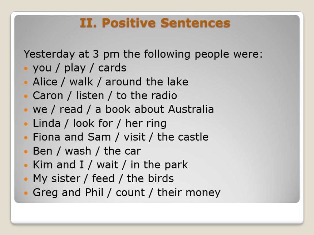 Yesterday at 3 pm the following people were: you / play / cards Alice